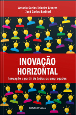 Inovação Horizontal: Inovação A Partir De Todos Os Empregados