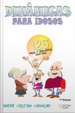 Dinâmicas Para Idosos: 125 Jogos E Brincadeiras Adaptados