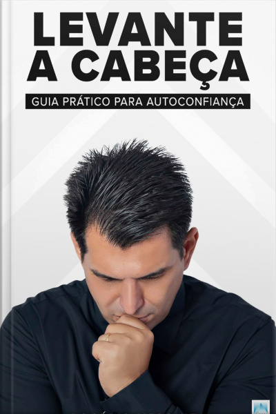 Levante A Cabeça: Guia Prático Para Autoconfiança