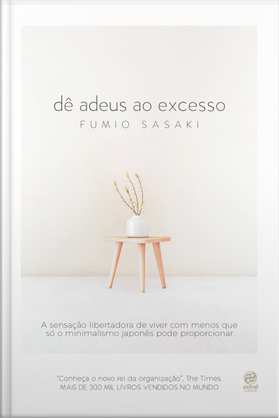 Dê Adeus Ao Excesso: A Sensação Libertadora De Viver Com Menos Que Só O Minimalismo Japonês Pode Proporcionar