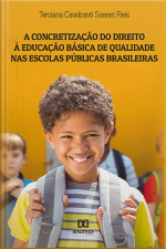 A Concretização Do Direito À Educação Básica De Qualidade Nas Escolas Públicas Brasileiras