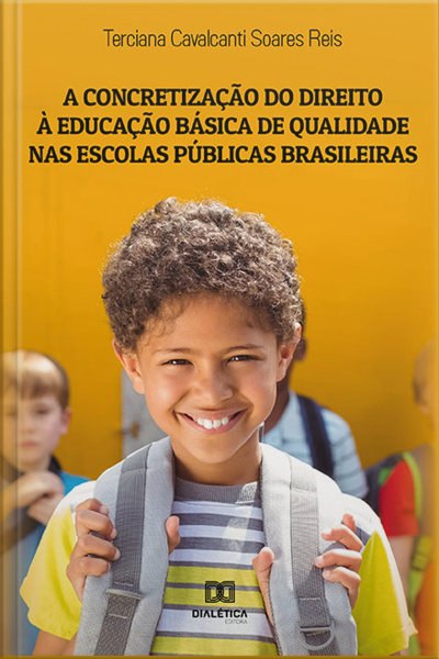 A Concretização Do Direito À Educação Básica De Qualidade Nas Escolas Públicas Brasileiras