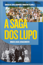 A Saga Dos Lupo: Origem, Ocaso, Renascimento