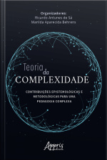 Teoria Da Complexidade: Contribuições Epistemológicas E Metodológicas Para Uma Pedagogia Complexa