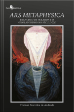 Ars Metaphysica: Francisco De Holanda E O Neoplatonismo No Século Xvi