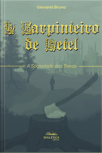 O Carpinteiro De Betel: A Sociedade Das Trevas
