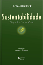 Sustentabilidade: O Que É - O Que Não É