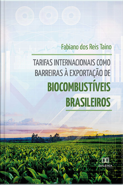 Tarifas Internacionais Como Barreiras À Exportação De Biocombustíveis Brasileiros