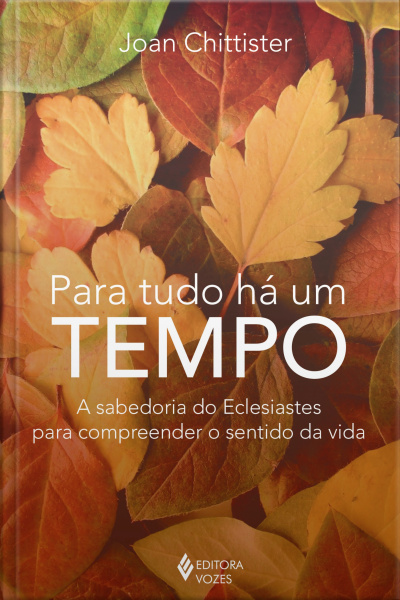 Para Tudo Há Um Tempo: A Sabedoria Do Eclesiastes Para Compreender O Sentido Da Vida
