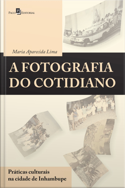 A Fotografia Do Cotidiano: Práticas Culturais Na Cidade De Inhambupe