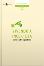 Vivendo A Incerteza: Escritos Sobre A Pandemia