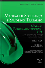Manual De Segurança E Saúde No Trabalho: Normas Regulamentadoras - Nrs: Principais Legislações Trabalhistas Aplicáveis À Área De Segurança E Saúde No Trabalho