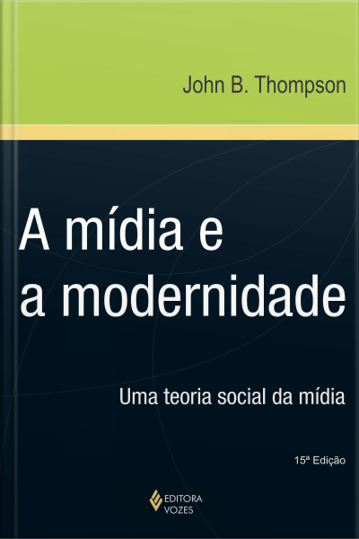 A Mídia E A Modernidade: Uma Teoria Social Da Mídia