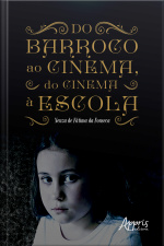 Do Barroco Ao Cinema, Do Cinema À Escola