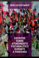 Rede Escuta Saúde: Escritos Sobre Atendimento Psicanalítico Durante A Pandemia