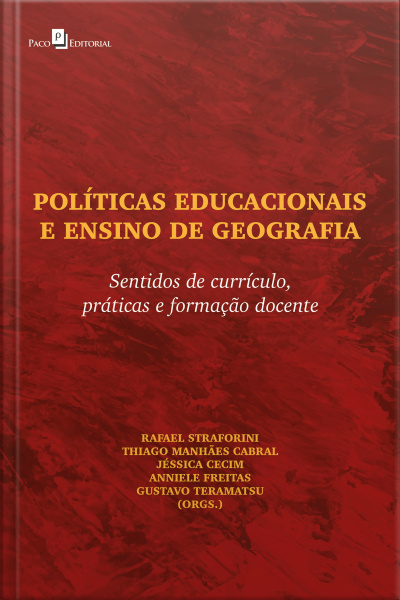 Políticas Educacionais E Ensino De Geografia: Sentidos De Currículo, Práticas E Formação Docente