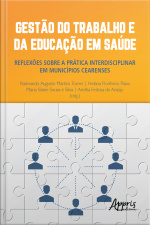 Gestão Do Trabalho E Da Educação Em Saúde: Reflexões Sobre A Prática Interdisciplinar Em Municípios Cearenses