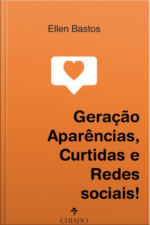 Geração Aparências, Curtidas E Redes Sociais!