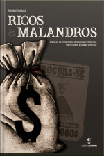 Ricos  Malandros: A Questão Da Riqueza Na Estrutura Da Desigualdade Brasileira: Como Os Ricos Atuam Na Sociedade