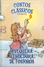Contos Clássicos - Coleção Era uma vez - A Pequena Vendedora de Fósforos (Edição 22)