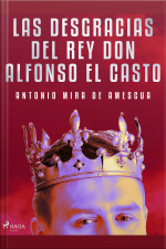 Las Desgracias Del Rey Don Alfonso El Casto