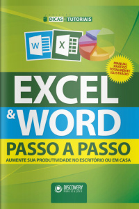 Discovery Publicações - Excel e Word: Passo a Passo - Aumente sua produtividade no escritório ou em casa - 01/12/2021