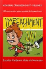 Memorial Criminoso Do Pt - Vol 2: Corrupção