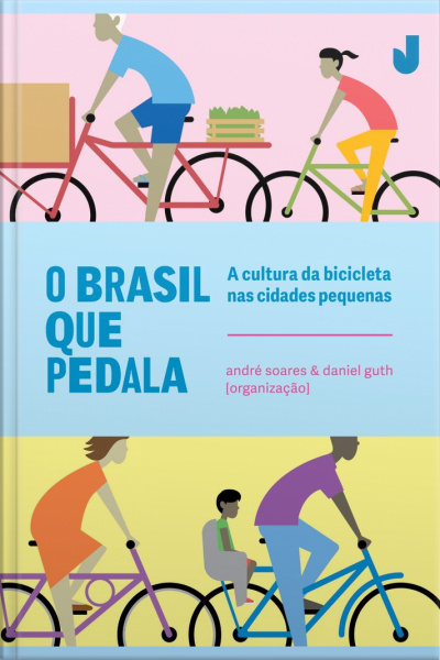 Brasil Que Pedala: A Cultura Da Bicicleta Nas Cidades Pequenas