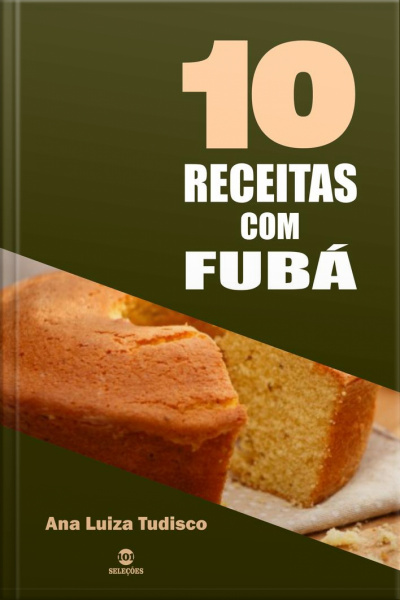 10 Receitas Com Fubá