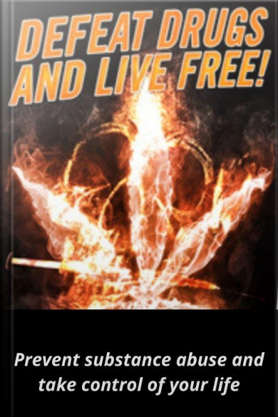 Defeat Drugs And Live Free