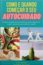 Como E Quando Começar O Seu Autocuidado
