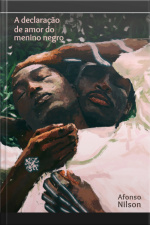 A Declaração De Amor Do Menino Negro: Texto Teatral Para Quatro Atores