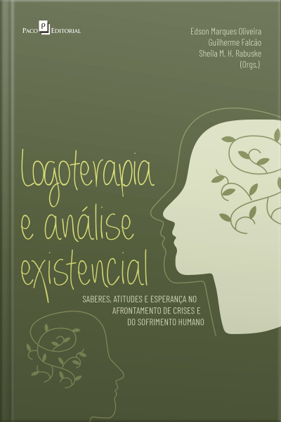 Logoterapia E Análise Existencial: Saberes, Atitudes E Esperança No Afrontamento De Crises E Do Sofrimento Humano