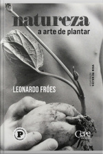 Natureza: A Arte De Plantar