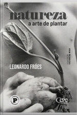 Natureza: A Arte De Plantar