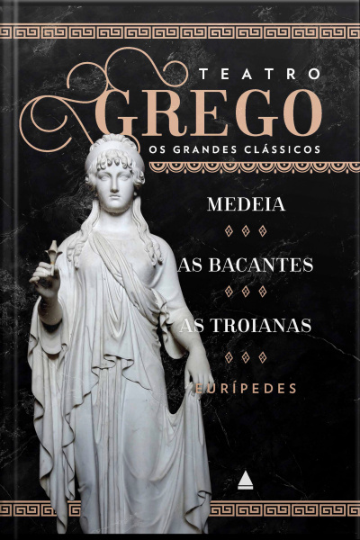 Medeia, As Bacantes E As Troianas