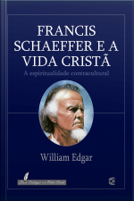 Francis Schaeffer E A Vida Cristã