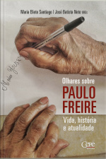 Olhares Sobre Paulo Freire: Vida, História E Atualidade