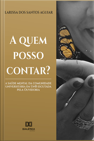A Quem Posso Contar?: A Saúde Mental Da Comunidade Universitária Da Unb Escutada Pela Ouvidoria
