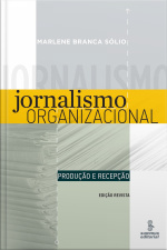 Jornalismo Organizacional: Produção E Recepção