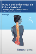 Manual De Fundamentos Da Coluna Vertebral: Uma Revisão Objetiva Da Anatomia, Avaliação, Imagem, Testes E Procedimentos