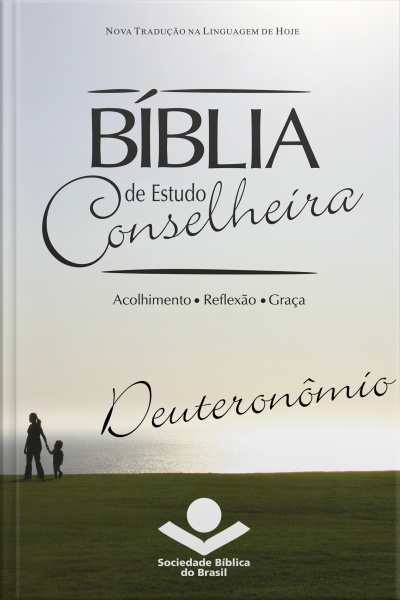 Bíblia De Estudo Conselheira - Deuteronômio: Acolhimento • Reflexão • Graça