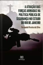 A Atuação Das Forças Armadas Na Política Pública De Segurança No Estado Do Rio De Janeiro