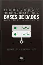 A Economia Da Produção Do Conhecimento Científico E As Bases De Dados: A Cadeia Produtiva Do Conhecimento Científico