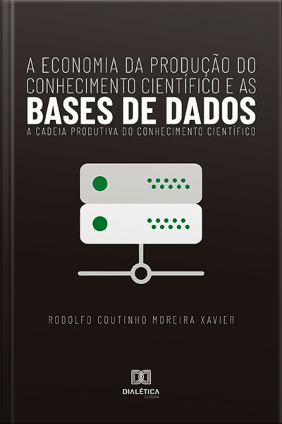 A Economia Da Produção Do Conhecimento Científico E As Bases De Dados: A Cadeia Produtiva Do Conhecimento Científico