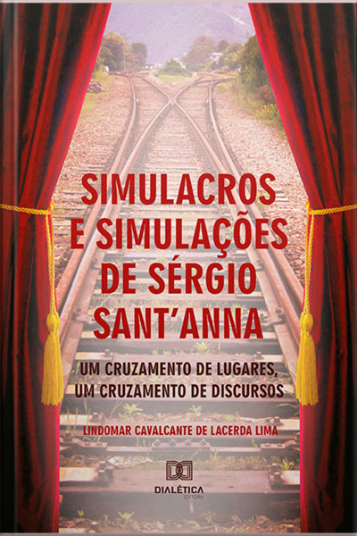 Simulacros E Simulações De Sérgio Santanna: Um Cruzamento De Lugares, Um Cruzamento De Discursos