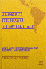 Clubes Sociais De Imigrantes Em Região De Fronteira: Estudo De Caso: Centro Boliviano-brasileiro 30 De Marzo, Em Corumbá/ms – Imigrante Indocumentado