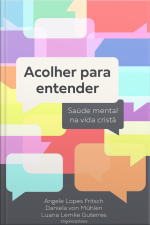 Acolher Para Entender: Saúde Mental Na Vida Cristã