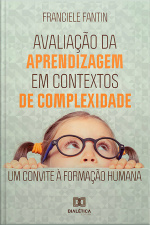 Avaliação Da Aprendizagem Em Contextos De Complexidade: Um Convite À Formação Humana