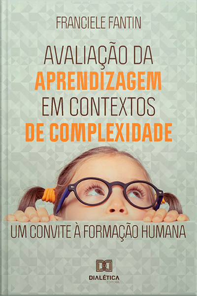 Avaliação Da Aprendizagem Em Contextos De Complexidade: Um Convite À Formação Humana
